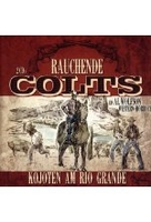 Rauchende Colts - Kojoten am Rio Grande