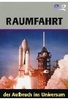 Raumfahrt - Der Aufbruch ins Universum