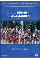 Reisen in die Vergangenheit - Wie lebten die Römer?/Die Alamannen - Wotans Krieger stürmen das Imperium