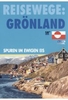 Reisewege: Grönland - Spuren im ewigen Eis