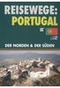 Reisewege: Portugal - Der Norden & der Süden