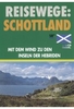 Reisewege: Schottland - Mit dem Wind zu den Inseln der Hebriden