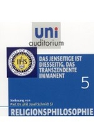 Religionsphilosophie 5 - Das Jenseitige ist diesseitig,  das Transzendente immanent - uni auditorium