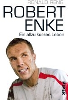 Robert Enke - Ein allzu kurzes Leben