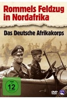 Rommels Feldzug in Nordafrika - Das Deutsche Afrikakorps