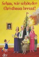 Schau,  wie schön der Christbaum brennt!