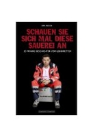 Schauen Sie sich mal diese Sauerei an - 20 wahre Geschichten vom Lebenretten