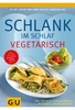 Schlank im Schlaf - Vegetarisch