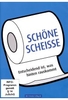 Schöne Scheisse - Entscheidend ist,  was hinten rauskommt