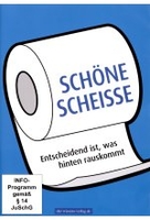 Schöne Scheisse - Entscheidend ist,  was hinten rauskommt
