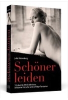 Schöner leiden - 33 skurrile SM-Erlebnisse,  seltsame Fetische und schräge Fantasien