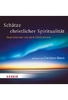 Schätze christlicher Spiritualität - Inspirationen aus dem Christentum