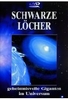 Schwarze Löcher - Geheimnisvolle Giganten im Uni