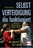 Selbstverteidigung die funktioniert - Vermeiden - beschwichtigen - aktiv werden