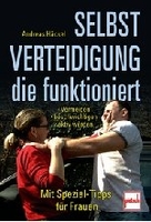 Selbstverteidigung die funktioniert - Vermeiden - beschwichtigen - aktiv werden