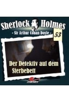Sherlock Holmes 53 - Der Detektiv auf dem Sterbebett