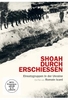 Shoah durch Erschießen - Einsatz in der Ukraine