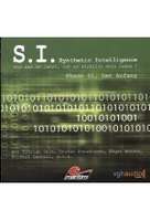 S.I. Synthetic Intelligence - Phase 01: Der Anfang