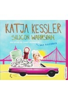 Silicon Wahnsinn - Wie ich mal mit Schatzi nach Kalifornien auswanderte