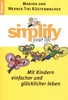 simplify your life - Mit Kindern einfacher und glücklicher leben