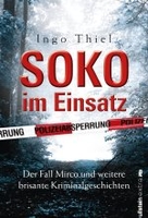 SOKO im Einsatz - Der Fall Mirco und weitere brisante Kriminalgeschichten