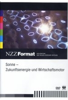 Sonne - Zukunftsenergie und Wirtschaftsmotor - NZZ Format