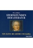 Sternstunden der Literatur - Von Dante bis Goethe und Kafka