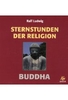 Sternstunden der Religion - Buddha