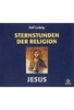 Sternstunden der Religion - Jesus
