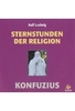 Sternstunden der Religion - Konfuzius