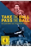 Take the Ball Pass the Ball – Das Geheimnis des perfekten Fußballs