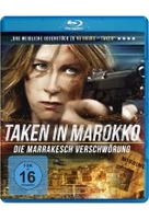 Taken in Marokko - Die Marrakesch Verschwörung