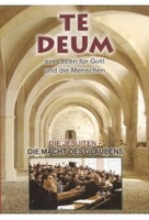Te Deum - Die Jesuiten/Die Macht des Glaubens