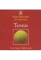 Tennis - Kleine Philosophie der Passionen