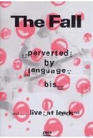 The Fall - Perverted By Language/Live At Leeds