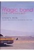 The Magic Band - Live in Concert & Crows Milk