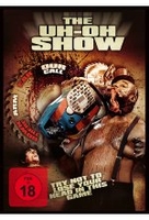The UH-OH Show - Ultimate Uncut Version