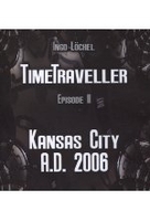 Timetraveller II - Kansas City A.D. 2006 [DVD-R/MP3]