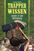 Trapperwissen - Leben in der Wildnis