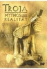 Troja - Mythos oder Realität