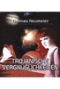 Trojanische Vergnüglichkeiten [DVD-R/MP3]