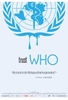TrustWho - Wie krank ist die Weltgesundheitsorganisation?
