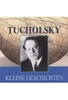Tucholsky - Kleine Geschichten