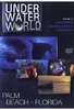 Under Water World Vol. 5 - Palm Beach - Florida