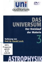 Uni Auditorium - Das Universum 3 - Der Kreislauf der Materie - Astrophysik