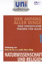 Uni Auditorium - Die einheitliche Theorie für alles - Der Anfang aller Dinge 1 - Naturwissenschaft und Religion