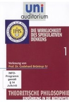Uni Auditorium - Die Wirklichkeit des spekulativen Denkens - Theoretische Philosophie 1