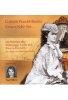 Unsere liebe Sisi. .. - Die Wahrheit über Erzherzogin Sophie und Kaiserin Elisabeth