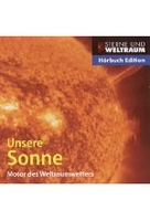 Unsere Sonne - Motor des Weltraumwetters