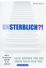 Unsterblich?! - Gute Gründe für ein Leben nach dem Tod